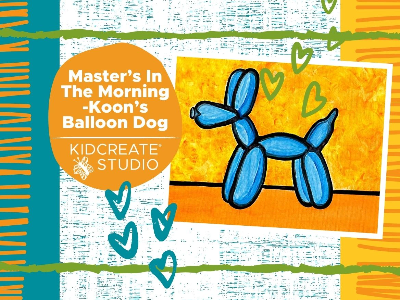 Kidcreate Studio - Brownsville. Masters in the Morning - Koons Balloon Dog (3-9 years)